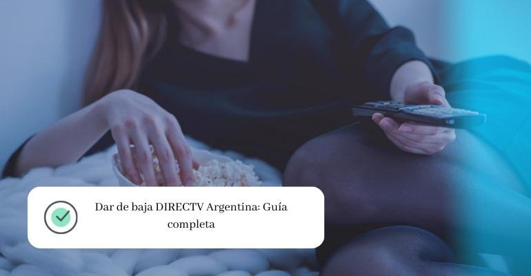 Dar de baja DIRECTV Argentina Guía completa