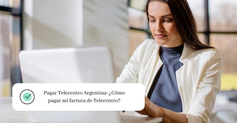 Pagar Telecentro Argentina ¿Cómo pagar mi factura de Telecentro